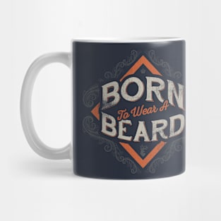 BORN TO WEAR A BEARD Mug